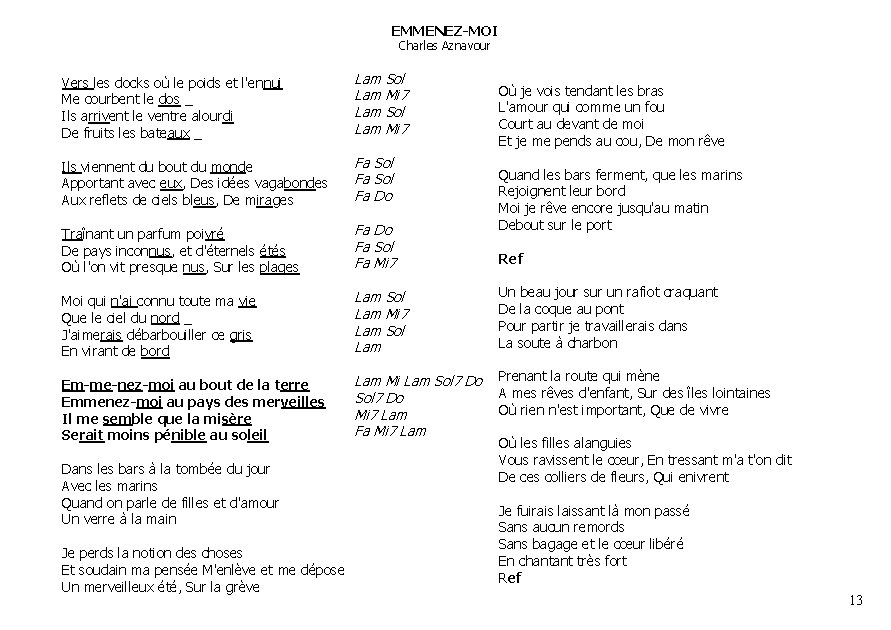 EMMENEZ-MOI Charles Aznavour Vers les docks où le poids et l'ennui Me courbent le