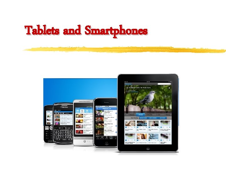 Tablets and Smartphones 