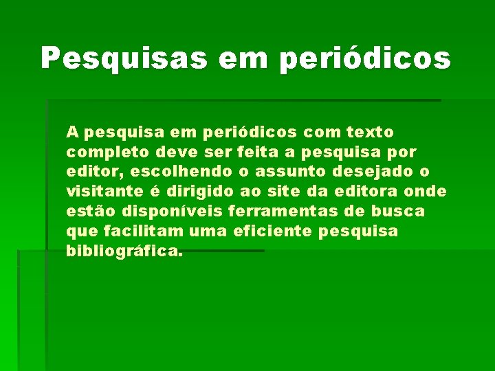 Pesquisas em periódicos A pesquisa em periódicos com texto completo deve ser feita a