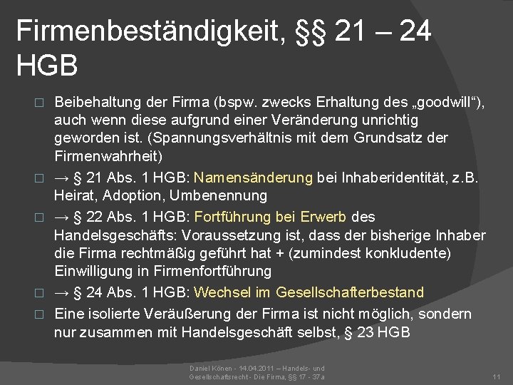 Firmenbeständigkeit, §§ 21 – 24 HGB � � � Beibehaltung der Firma (bspw. zwecks