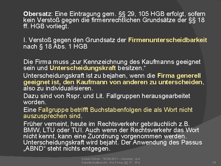 Obersatz: Eine Eintragung gem. §§ 29, 105 HGB erfolgt, sofern kein Verstoß gegen die