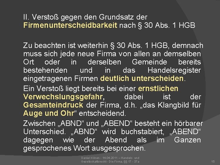 II. Verstoß gegen den Grundsatz der Firmenunterscheidbarkeit nach § 30 Abs. 1 HGB Zu