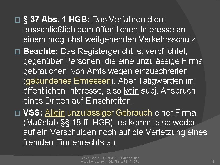 § 37 Abs. 1 HGB: Das Verfahren dient ausschließlich dem öffentlichen Interesse an einem