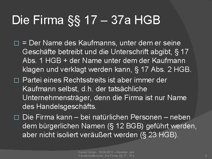 Die Firma §§ 17 – 37 a HGB = Der Name des Kaufmanns, unter