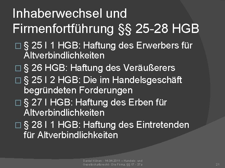 Inhaberwechsel und Firmenfortführung §§ 25 -28 HGB �§ 25 I 1 HGB: Haftung des