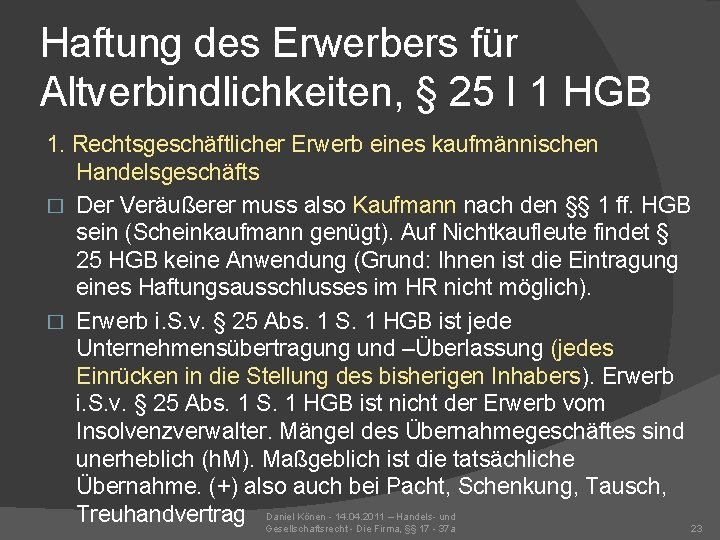 Haftung des Erwerbers für Altverbindlichkeiten, § 25 I 1 HGB 1. Rechtsgeschäftlicher Erwerb eines