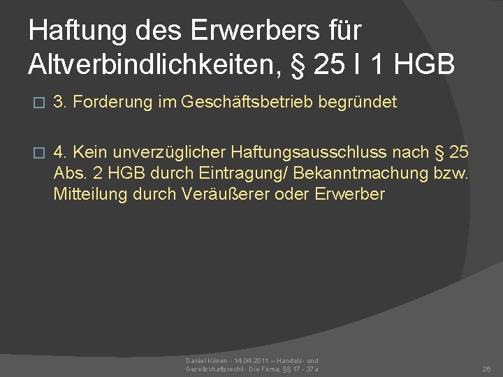 Haftung des Erwerbers für Altverbindlichkeiten, § 25 I 1 HGB � 3. Forderung im