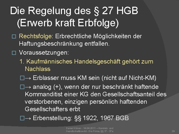 Die Regelung des § 27 HGB (Erwerb kraft Erbfolge) Rechtsfolge: Erbrechtliche Möglichkeiten der Haftungsbeschränkung