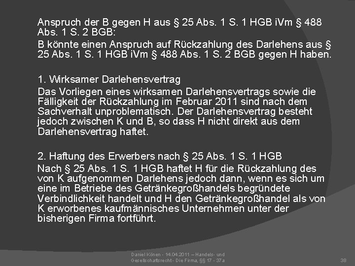 Anspruch der B gegen H aus § 25 Abs. 1 S. 1 HGB i.