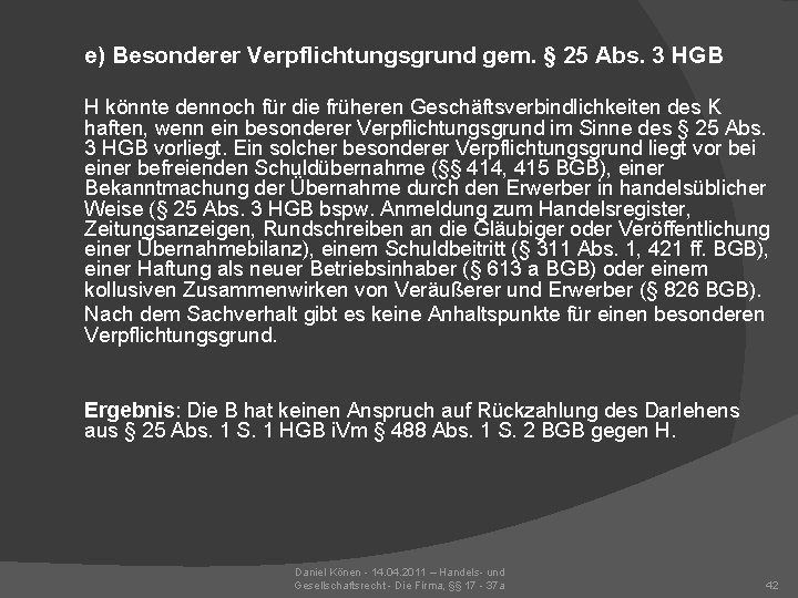 e) Besonderer Verpflichtungsgrund gem. § 25 Abs. 3 HGB H könnte dennoch für die