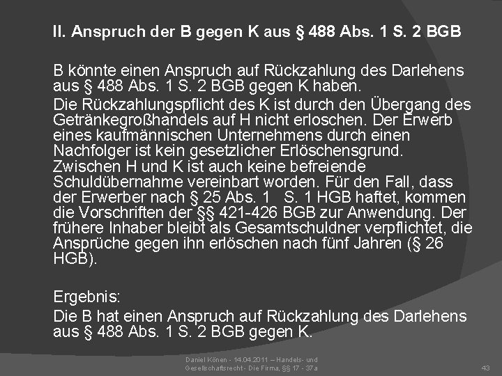 II. Anspruch der B gegen K aus § 488 Abs. 1 S. 2 BGB