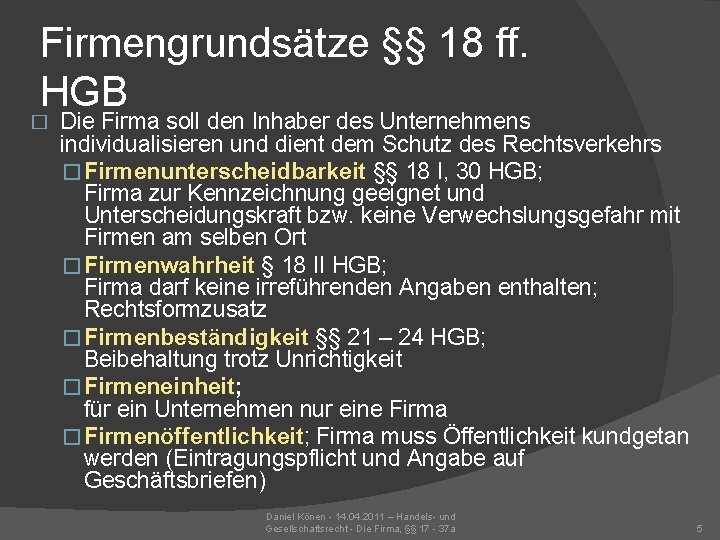 Firmengrundsätze §§ 18 ff. HGB � Die Firma soll den Inhaber des Unternehmens individualisieren