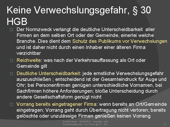 Keine Verwechslungsgefahr, § 30 HGB Der Normzweck verlangt die deutliche Unterscheidbarkeit aller Firmen an