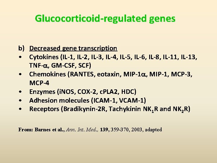 Glucocorticoid-regulated genes b) Decreased gene transcription • Cytokines (IL-1, IL-2, IL-3, IL-4, IL-5, IL-6,
