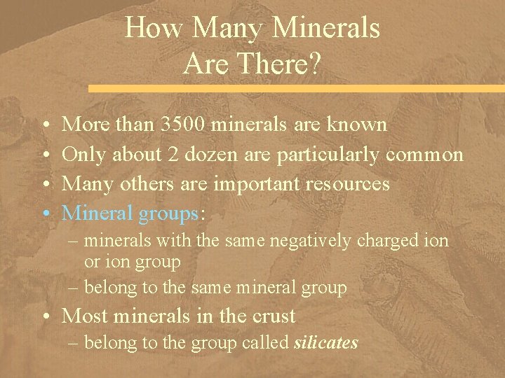 How Many Minerals Are There? • • More than 3500 minerals are known Only