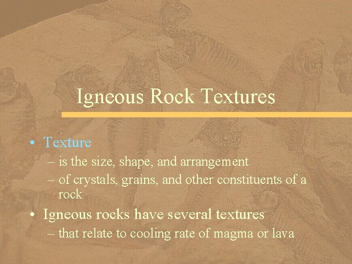 Igneous Rock Textures • Texture – is the size, shape, and arrangement – of