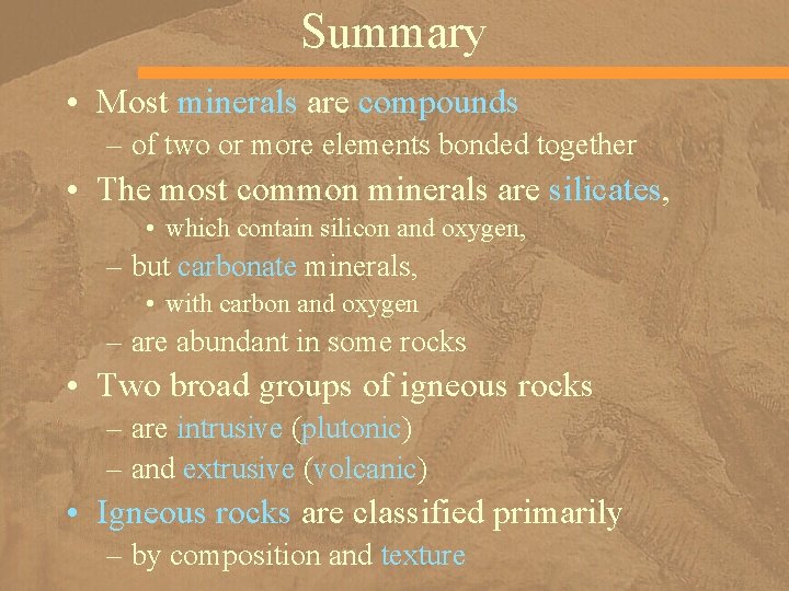 Summary • Most minerals are compounds – of two or more elements bonded together