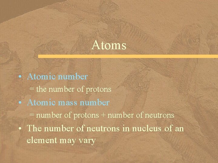 Atoms • Atomic number = the number of protons • Atomic mass number =
