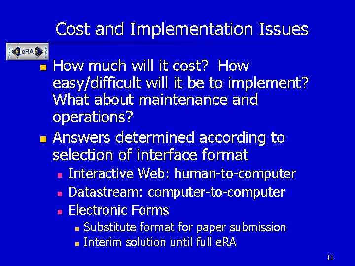 Cost and Implementation Issues n n How much will it cost? How easy/difficult will