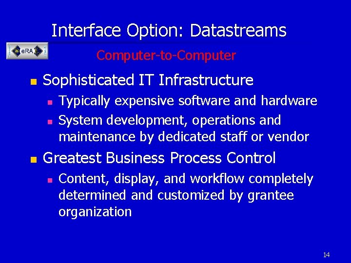 Interface Option: Datastreams Computer-to-Computer n Sophisticated IT Infrastructure n n n Typically expensive software