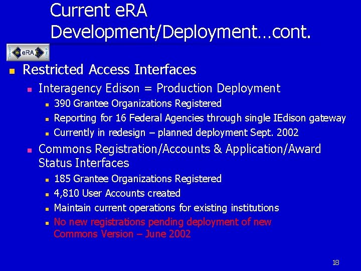 Current e. RA Development/Deployment…cont. n Restricted Access Interfaces n Interagency Edison = Production Deployment