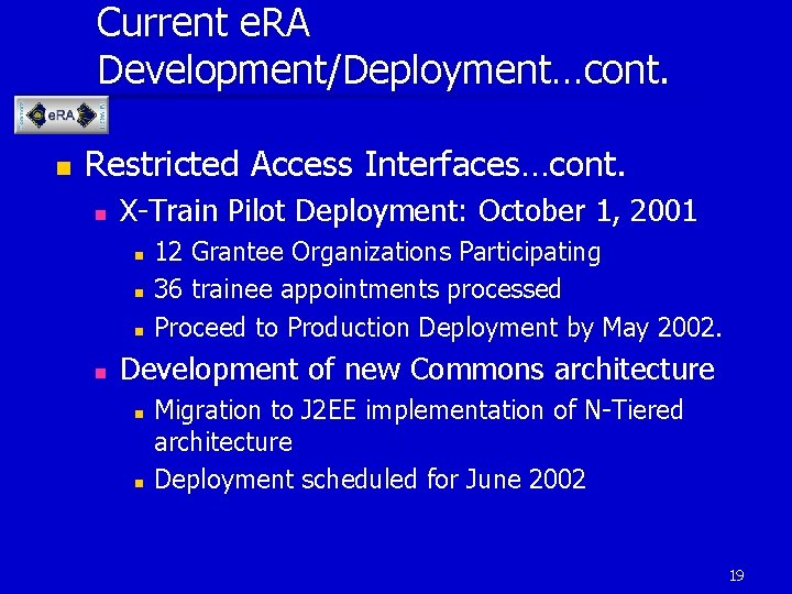 Current e. RA Development/Deployment…cont. n Restricted Access Interfaces…cont. n X-Train Pilot Deployment: October 1,