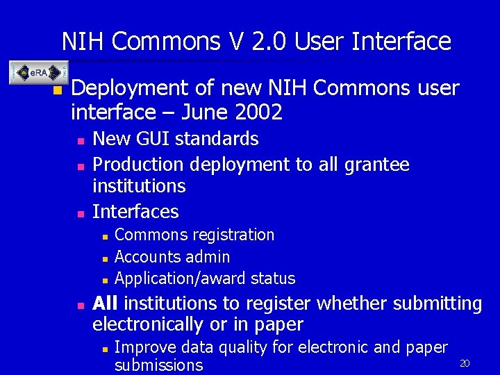 NIH Commons V 2. 0 User Interface n Deployment of new NIH Commons user