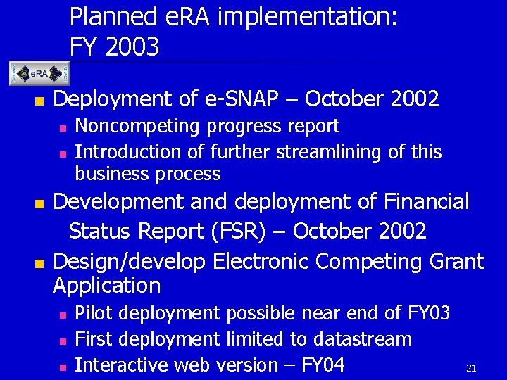 Planned e. RA implementation: FY 2003 n Deployment of e-SNAP – October 2002 n