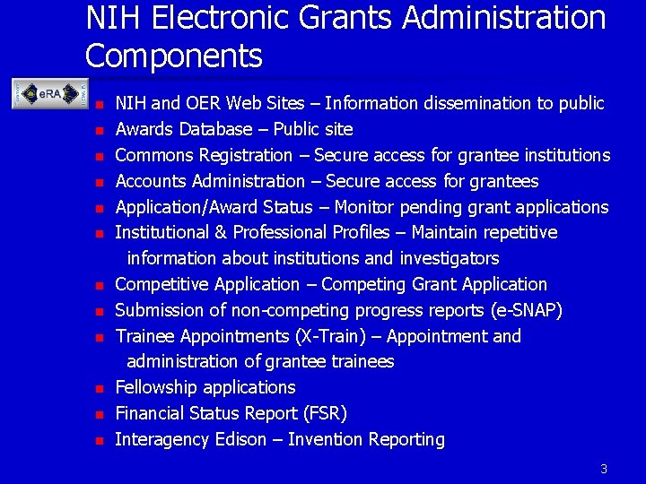 NIH Electronic Grants Administration Components n n n NIH and OER Web Sites –