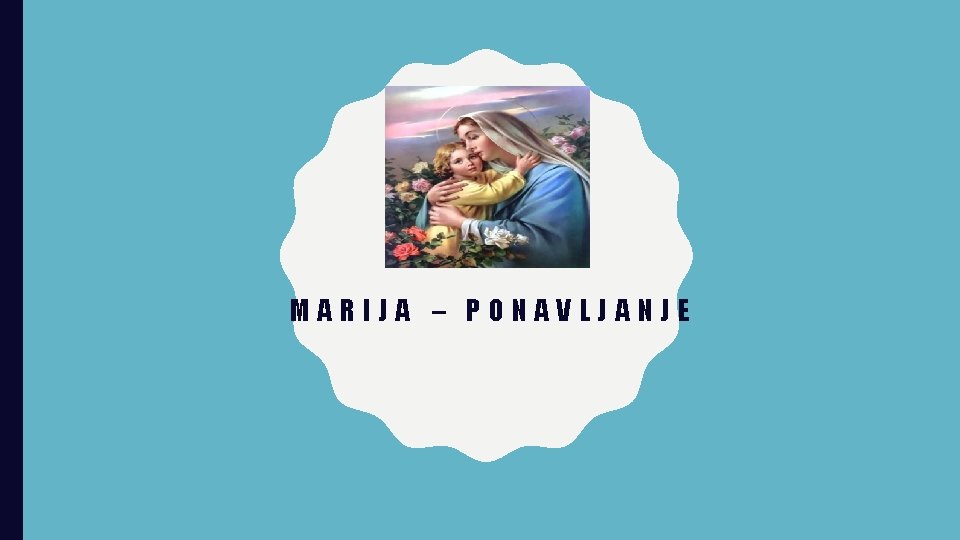 MARIJA – PONAVLJANJE 