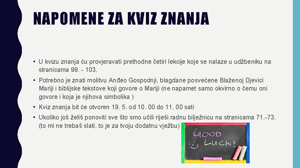 NAPOMENE ZA KVIZ ZNANJA • U kvizu znanja ću provjeravati prethodne četiri lekcije koje