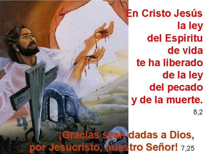 En Cristo Jesús la ley del Espíritu de vida te ha liberado de la