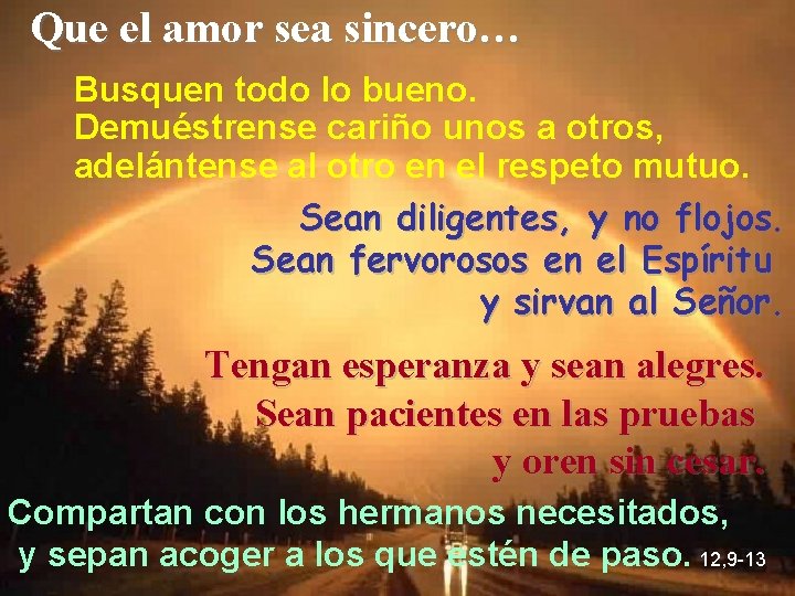 Que el amor sea sincero… Busquen todo lo bueno. Demuéstrense cariño unos a otros,