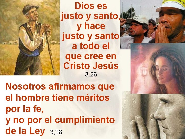 Dios es justo y santo, y hace justo y santo a todo el que