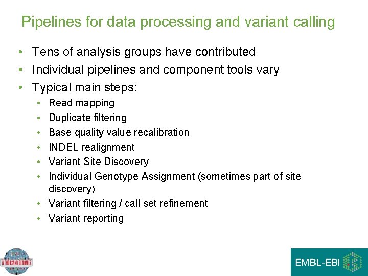Pipelines for data processing and variant calling • Tens of analysis groups have contributed Pipelines for data processing and variant calling • Tens of analysis groups have contributed