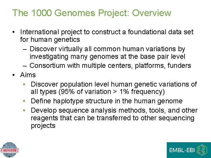 The 1000 Genomes Project: Overview • International project to construct a foundational data set The 1000 Genomes Project: Overview • International project to construct a foundational data set