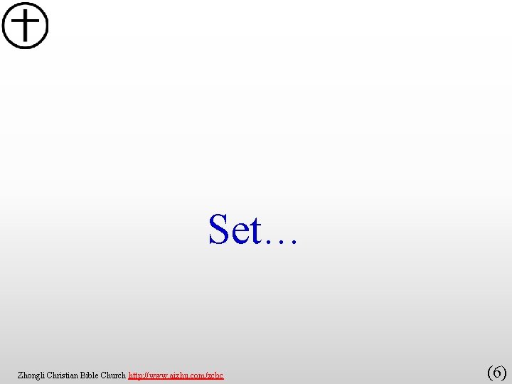 Set… Zhongli Christian Bible Church http: //www. aizhu. com/zcbc (6) 
