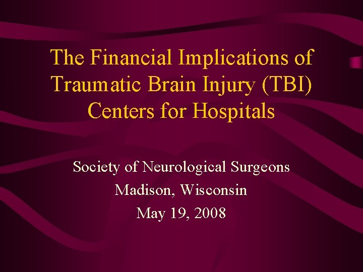 The Financial Implications of Traumatic Brain Injury (TBI) Centers for Hospitals Society of Neurological