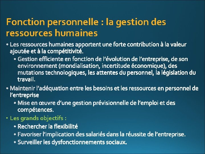 Fonction personnelle : la gestion des ressources humaines • Les grands objectifs : 