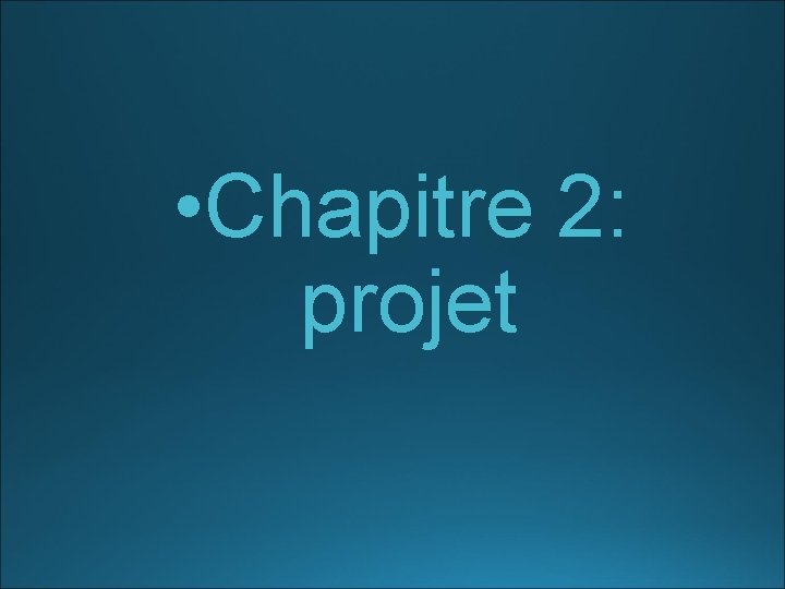  • Chapitre 2: projet 