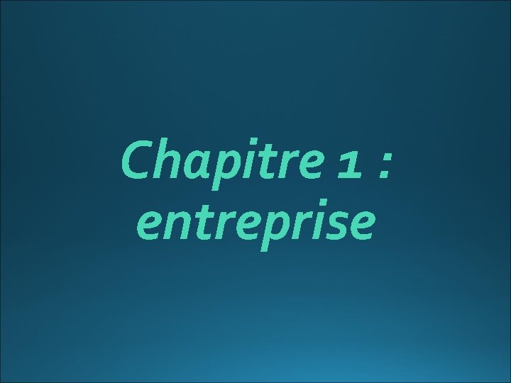 Chapitre 1 : entreprise 