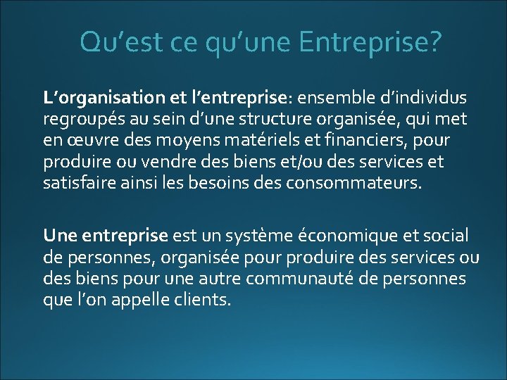 Qu’est ce qu’une Entreprise? L’organisation et l’entreprise: ensemble d’individus regroupés au sein d’une structure