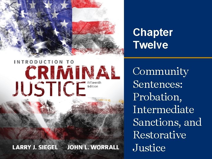 Chapter Twelve Community Sentences: Probation, Intermediate Sanctions, and Restorative Justice 