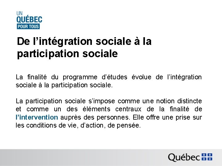 De l’intégration sociale à la participation sociale La finalité du programme d’études évolue de