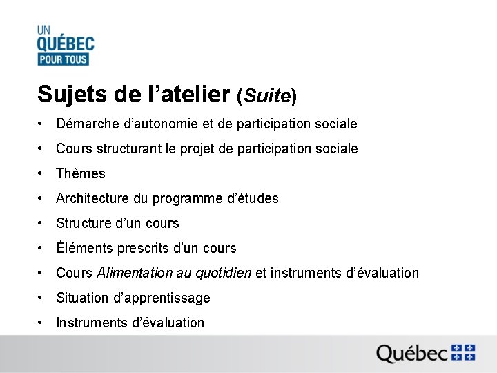 Sujets de l’atelier (Suite) • Démarche d’autonomie et de participation sociale • Cours structurant