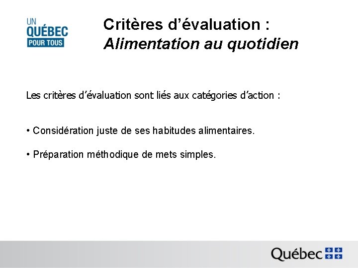 Critères d’évaluation : Alimentation au quotidien Les critères d’évaluation sont liés aux catégories d’action