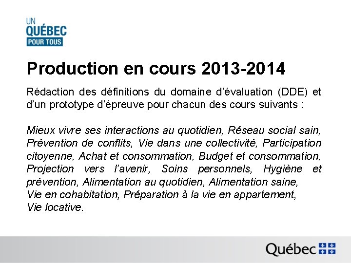 Production en cours 2013 -2014 Rédaction des définitions du domaine d’évaluation (DDE) et d’un