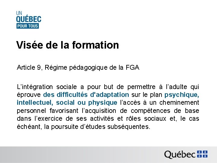 Visée de la formation Article 9, Régime pédagogique de la FGA L’intégration sociale a