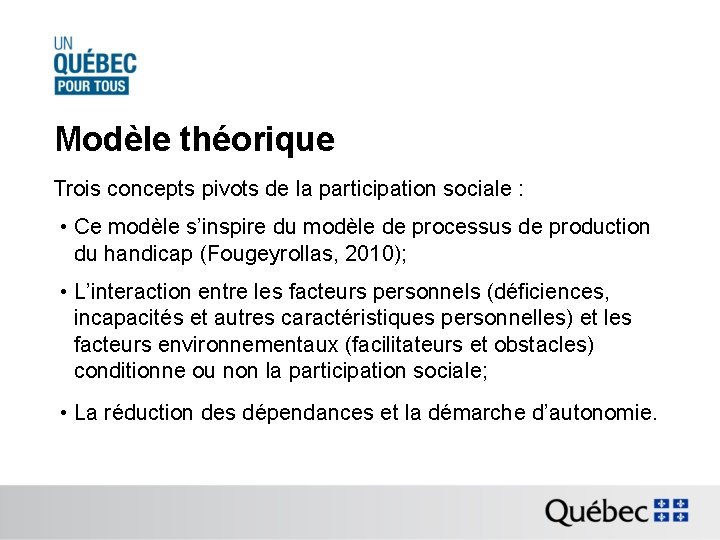 Modèle théorique Trois concepts pivots de la participation sociale : • Ce modèle s’inspire