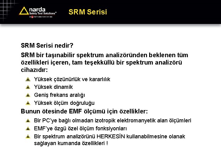 SRM Serisi nedir? SRM bir taşınabilir spektrum analizöründen beklenen tüm özellikleri içeren, tam teşekküllü